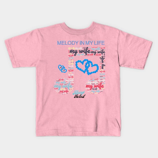 My wife is the melody of my life Kids T-Shirt by W.A.M.B